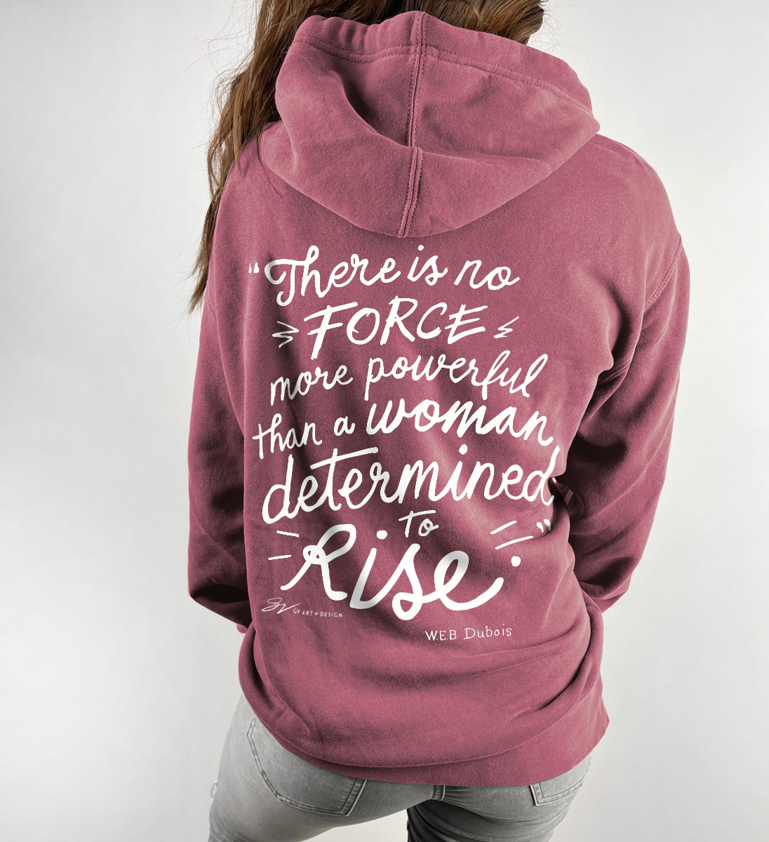 "There Is No Force More Powerful Than A Woman Determined To Rise" Hooded Sweatshirt