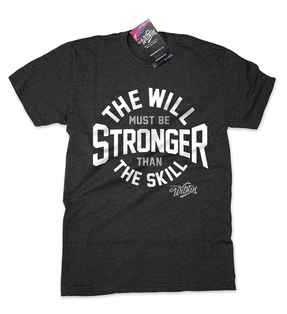 The Will Must Be Stronger Than The Skill T shirt