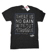 There is no Gain without Struggle T shirt